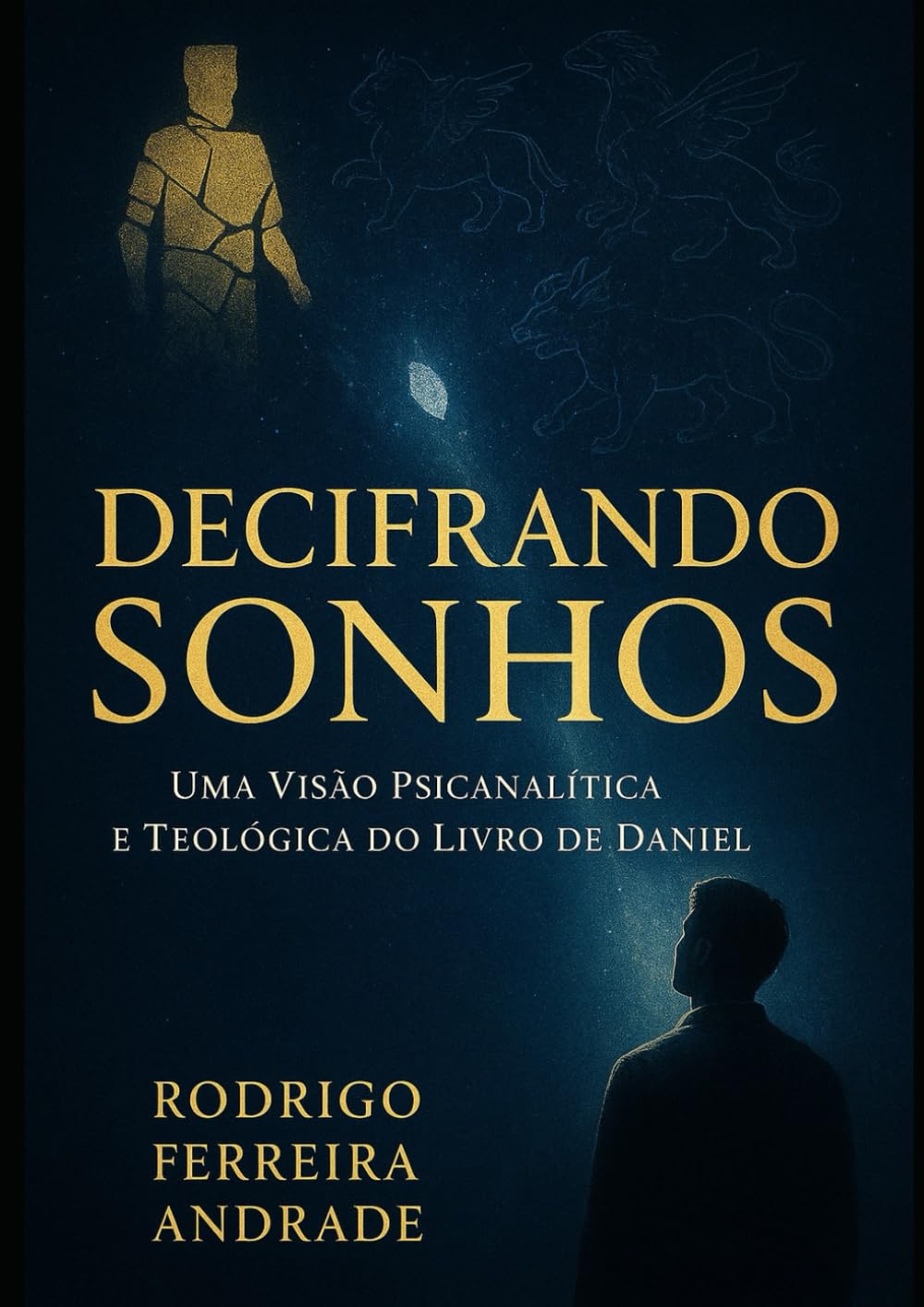 Decifrando Sonhos, Uma Visão Psicanalítica e Teológica do Livro de Daniel