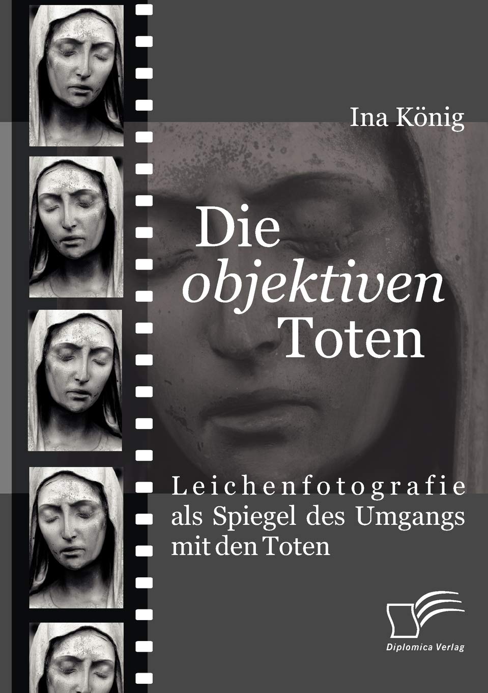 Die 'objektiven' Toten. Leichenfotografie als Spiegel des Umgangs mit den Toten