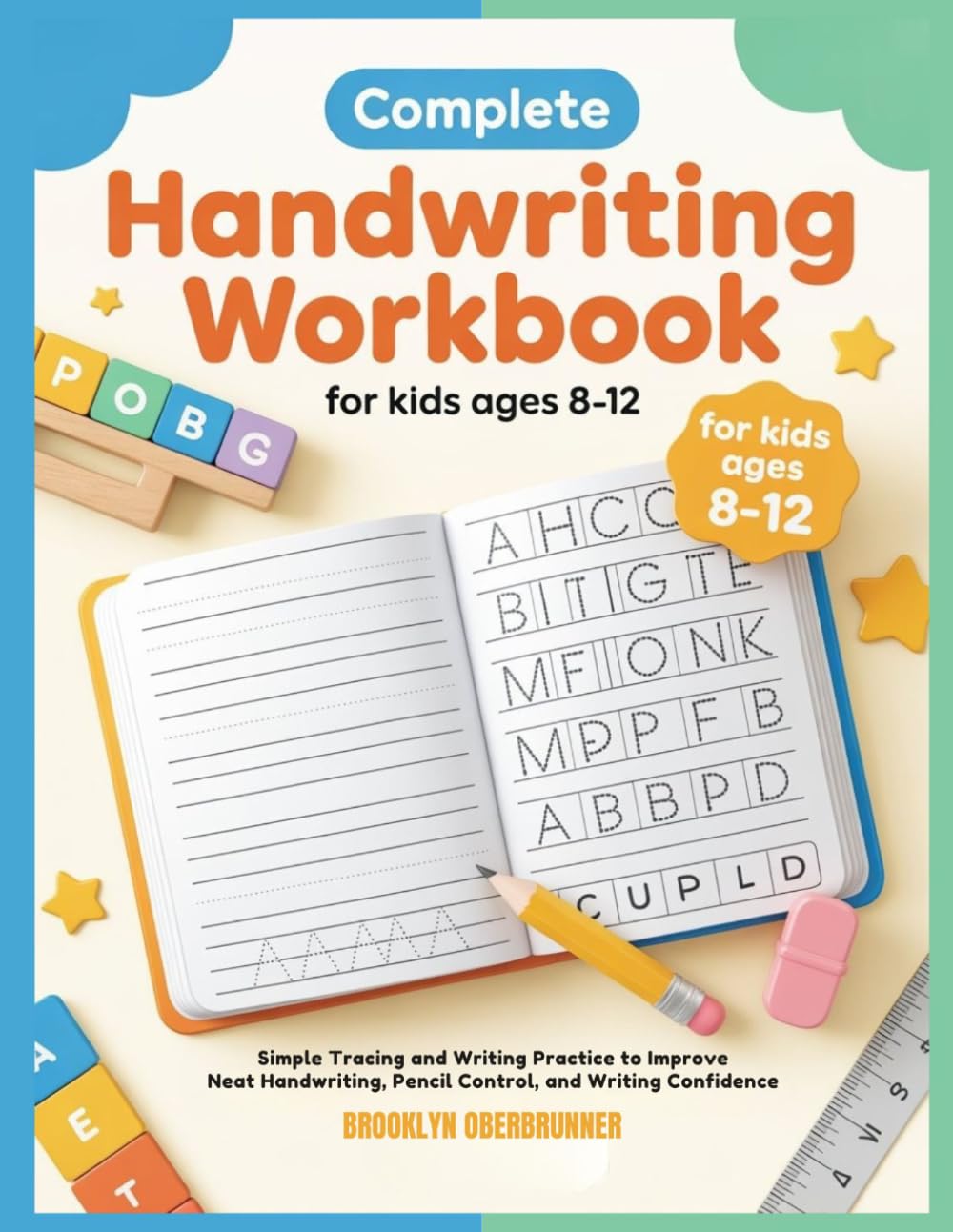 COMPLETE HANDWRITING WORKBOOK FOR KIDS AGES 8-12: Simple Tracing and Writing Practice to Improve Neat Handwriting, Pencil Control, and Writing Confidence