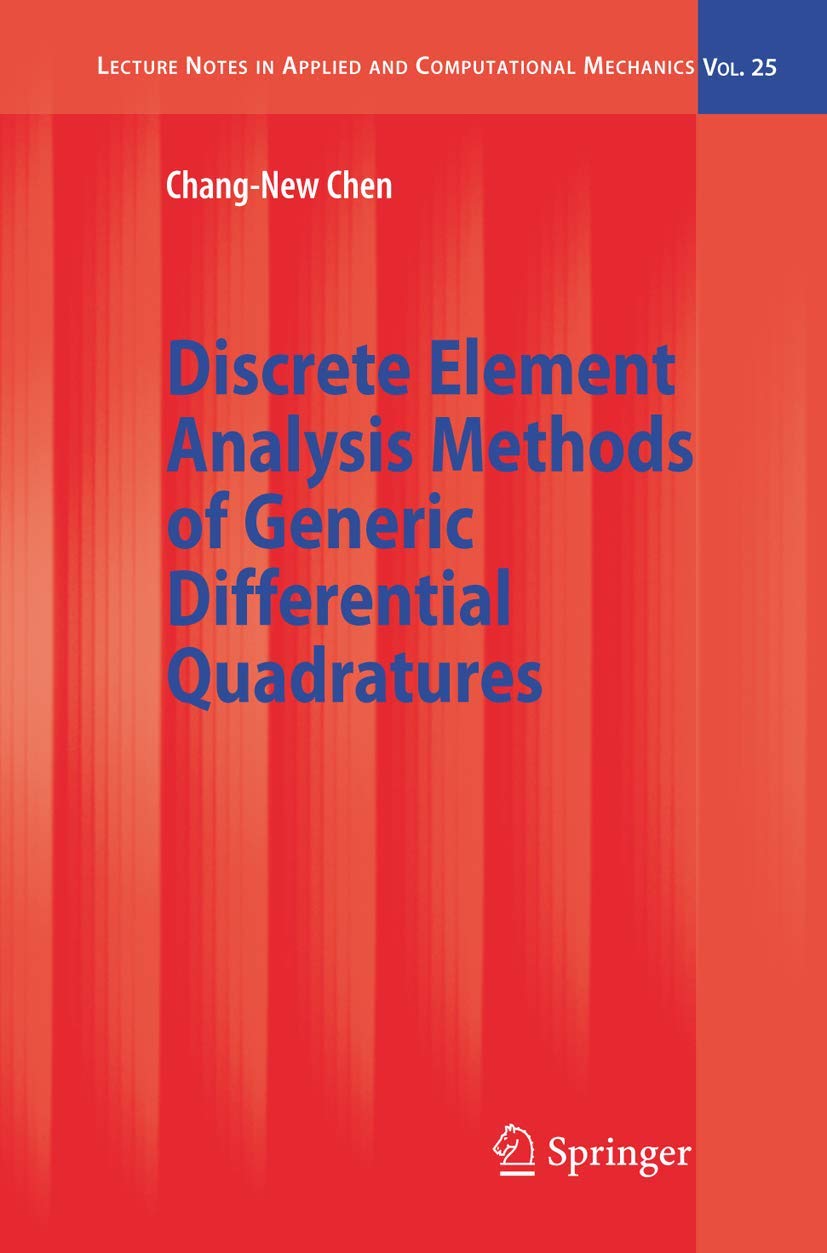 Buy Discrete Element Analysis Methods of Generic Differential Quadratures: 25 (Lecture Notes in Applied and Computational Mechanics) — BookShops.in