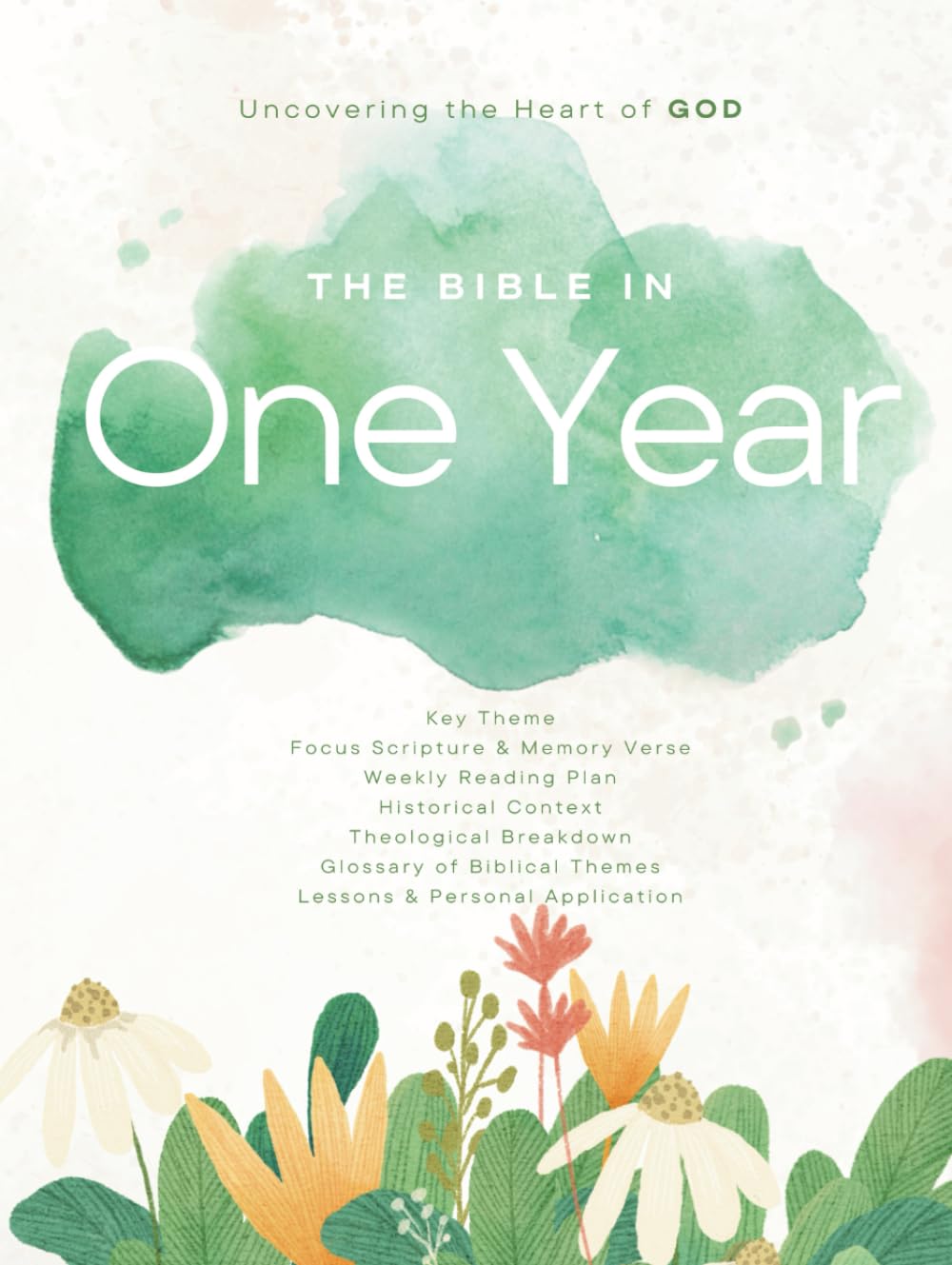 The Bible in One Year: Uncovering the Heart of God