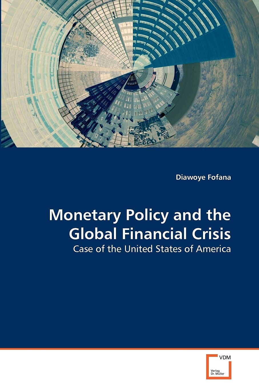 Monetary Policy and the Global Financial Crisis: Case of the United States of America