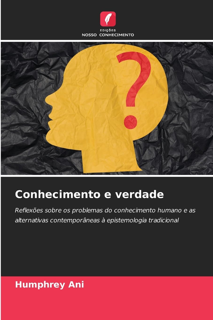 Conhecimento e verdade: Reflexões sobre os problemas do conhecimento humano e as alternativas contemporâneas à epistemologia tradicional