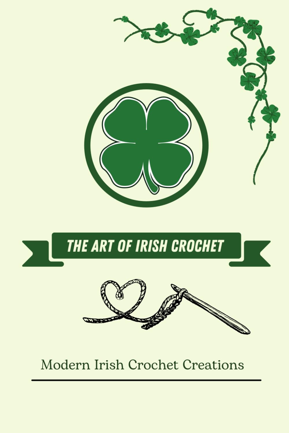 The Art of Irish Crochet: Modern Irish Crochet Creations: Patterns with a Contemporary Flair