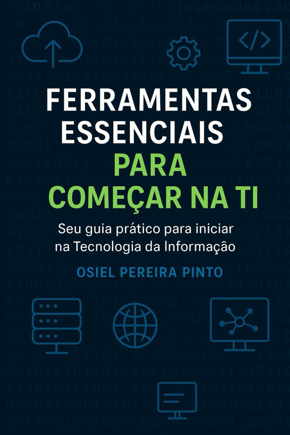 Ferramentas essenciais para começar na TI: Seu guia prático para iniciar na Tecnologia da Informação