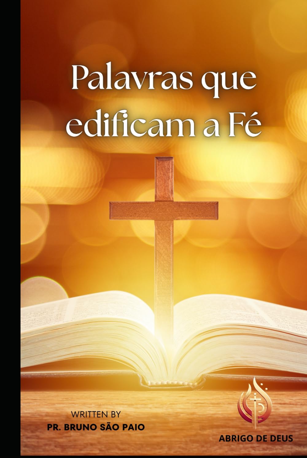 Palavras que Edificam a Fé: Dia a Dia, Fé em Fé