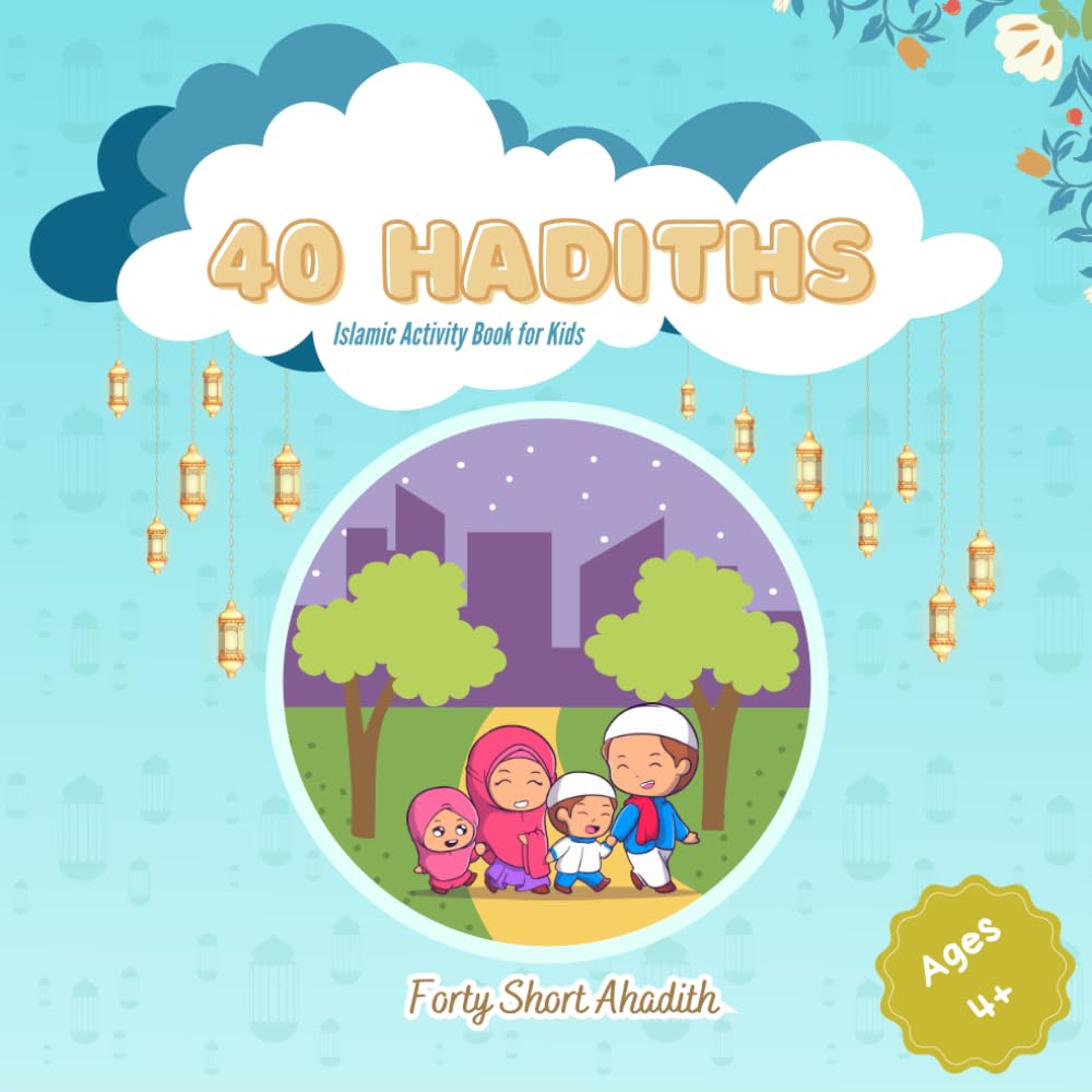 40 Hadiths: Islamic Activity Book for Kids: Forty Short Ahadith for Kids | Engaging Activities for Muslim Children Age 4 and Up