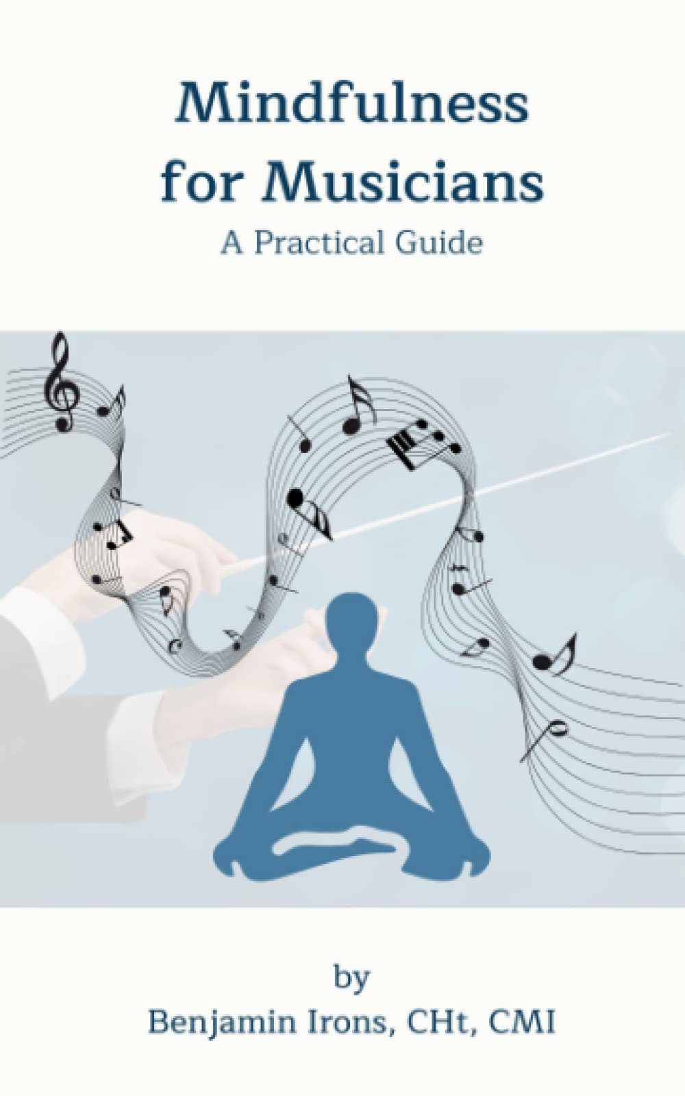 Mindfulness for Musicians: A Practical Guide