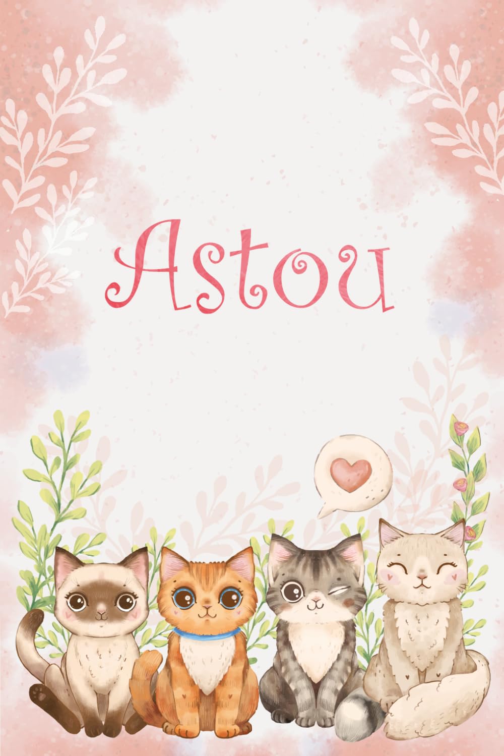 Astou: Cahier personnalisé avec prénom Astou | Cadeau d'anniversaire pour fille, femme, maman, sœur ... | Chats aquarelles | 110 pages lignée, Petit Format 6x9 pouces (15,24 x 22,86 cm)