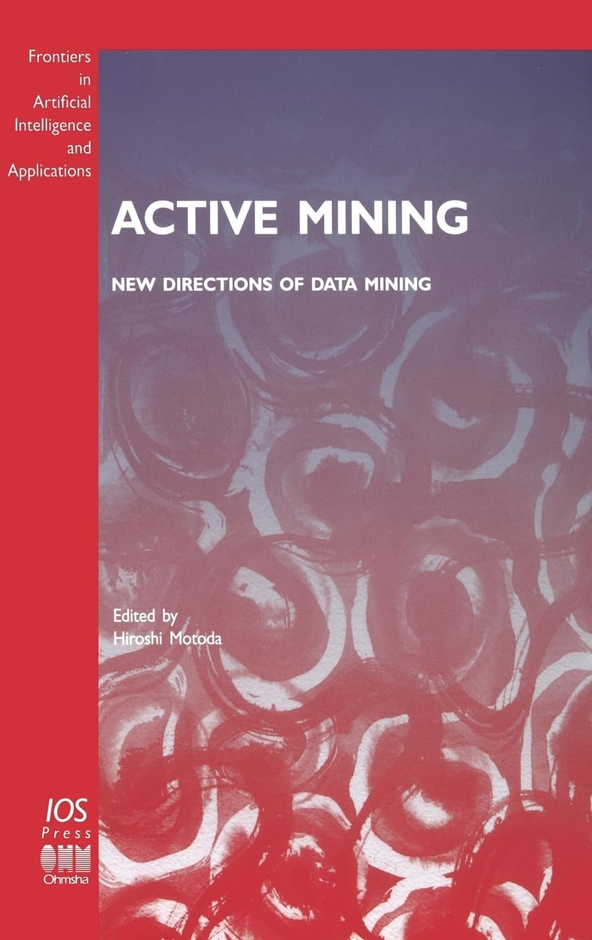 Buy Active Mining: New Directions of Data Mining: v. 79 (Frontiers in Artificial Intelligence and Applications) — BookShops.in