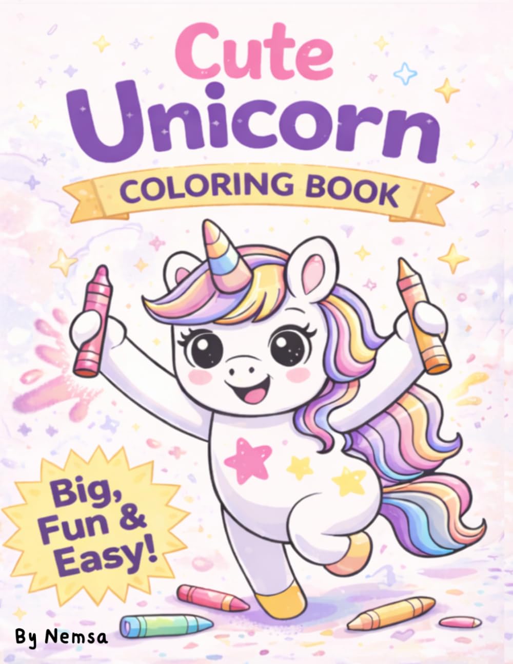 Cute Unicorn Coloring Book: Fun and Easy Unicorn Coloring Pages with Big, Simple Designs