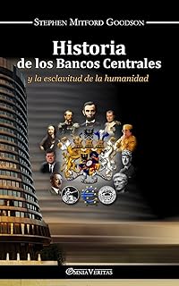 Historia de los bancos centrales: y la esclavitud de la humanidad (Spanish Edition)