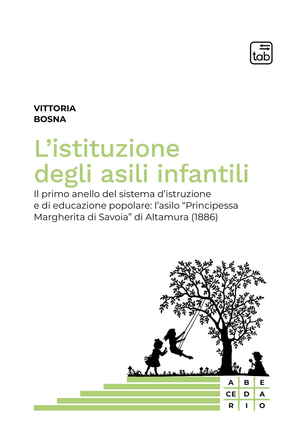L'istituzione Degli Asili Infantili. Il Primo Anello Del Sistema D'istruzione E Di Educazione Popolare: L'asilo «Principessa Margherita Di Savoia» Di Altamura (1886) - 4