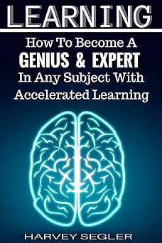 Leaing: How To Become a Genius And Expert In Any Subject With Accelerated Leaing (Accelerated Leaing, Lea Faster, How To Lea, Make It Stick, Brain Training)-Wow! eBook