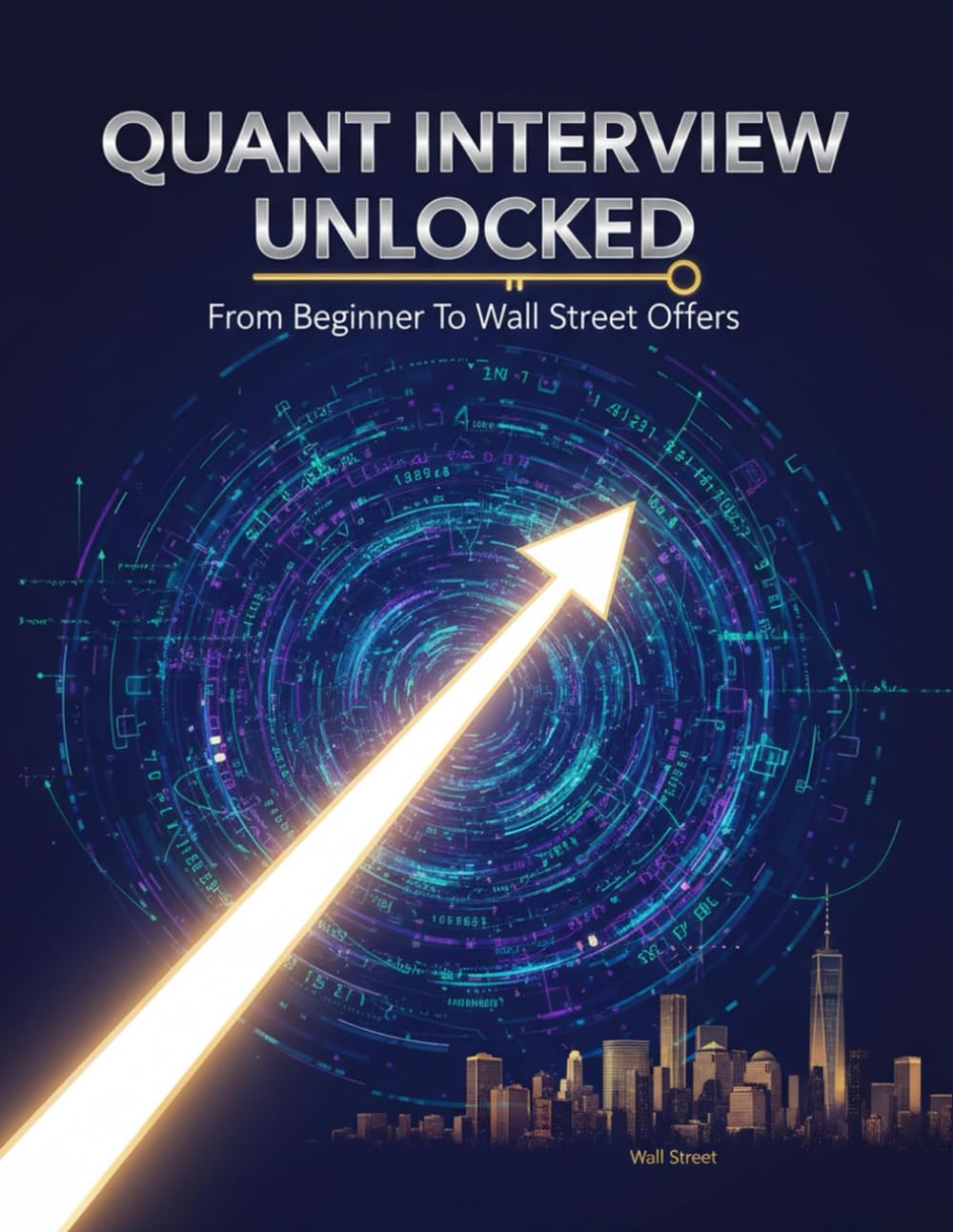 Quant Interview Unlocked: From Beginner To Wall Street Offers