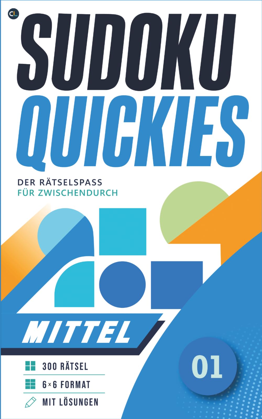 SUDOKU QUICKIES – MITTEL: 300 Sudoku-Rätsel für zwischendurch Handliches Taschenformat mit Lösungen