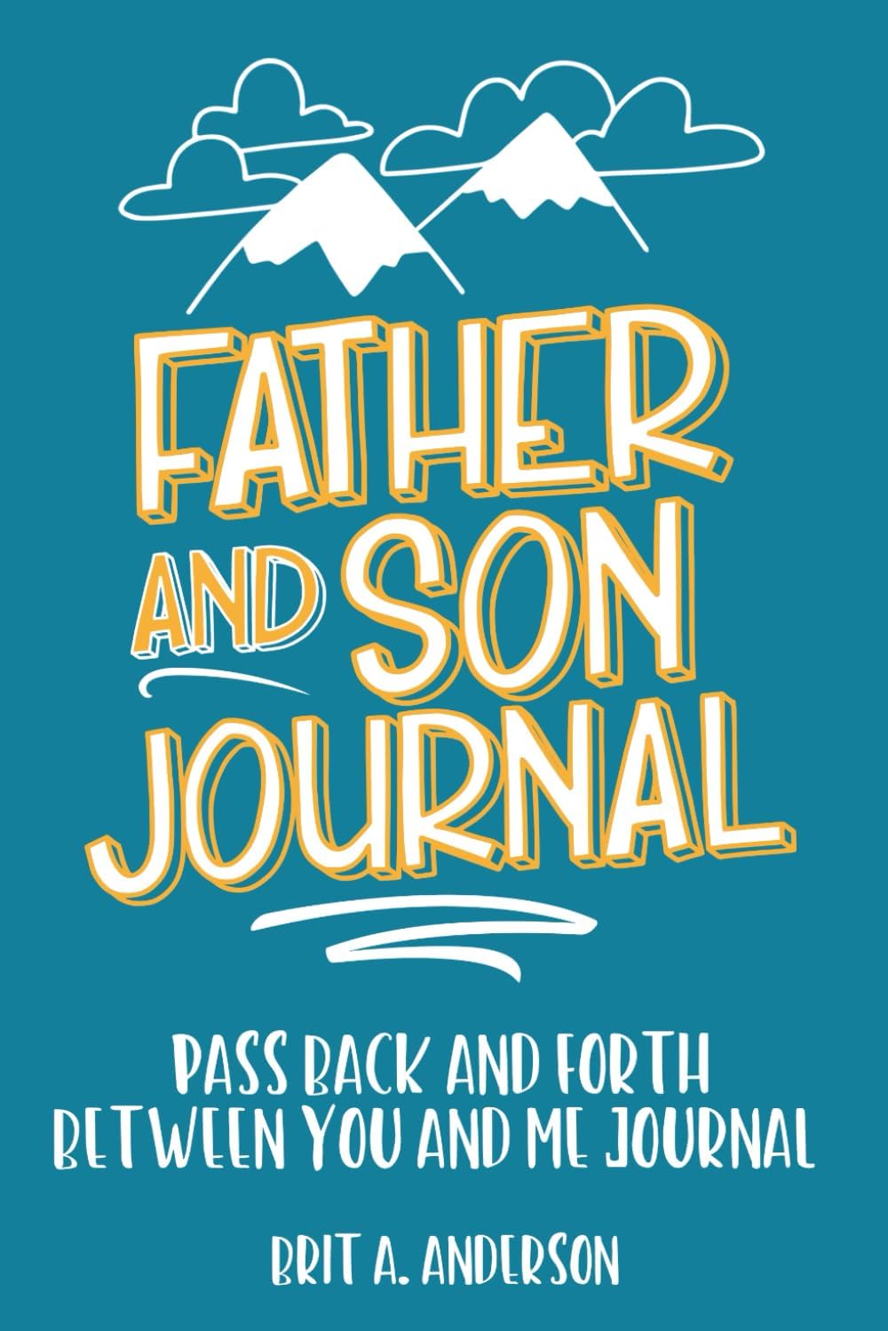 Father and Son Journal: Pass Back and Forth Between You and Me Journal: Between Dad and Me Journal, Father Son Journal, Just Between Us Father And Son Journal