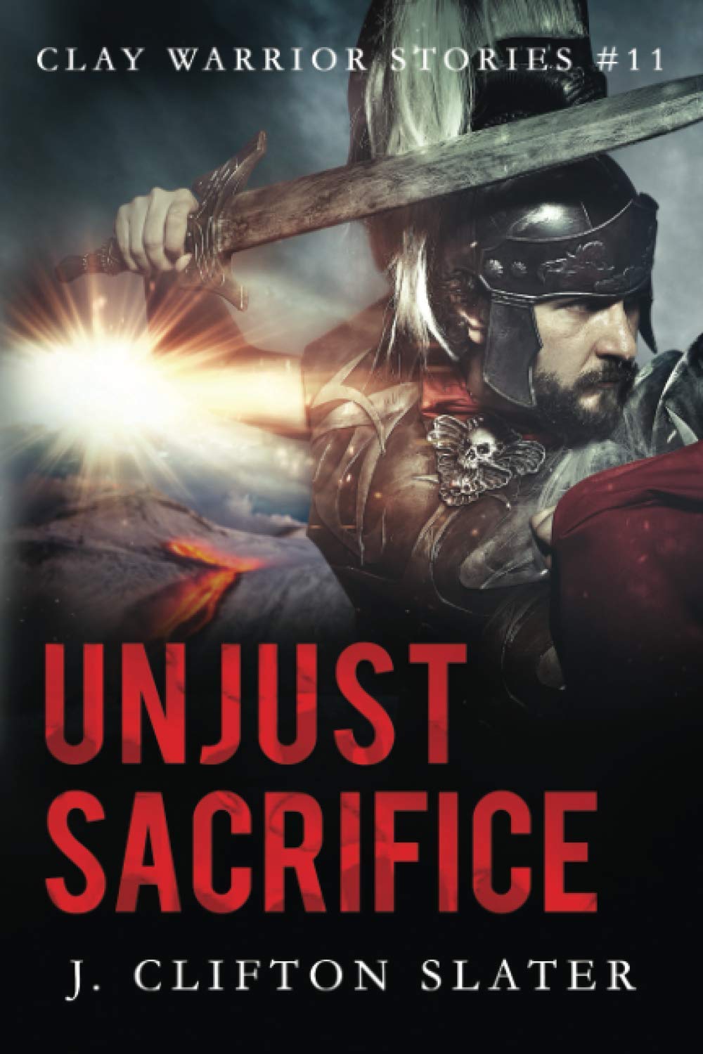 Unjust Sacrifice: 11 (Clay Warrior Stories)
