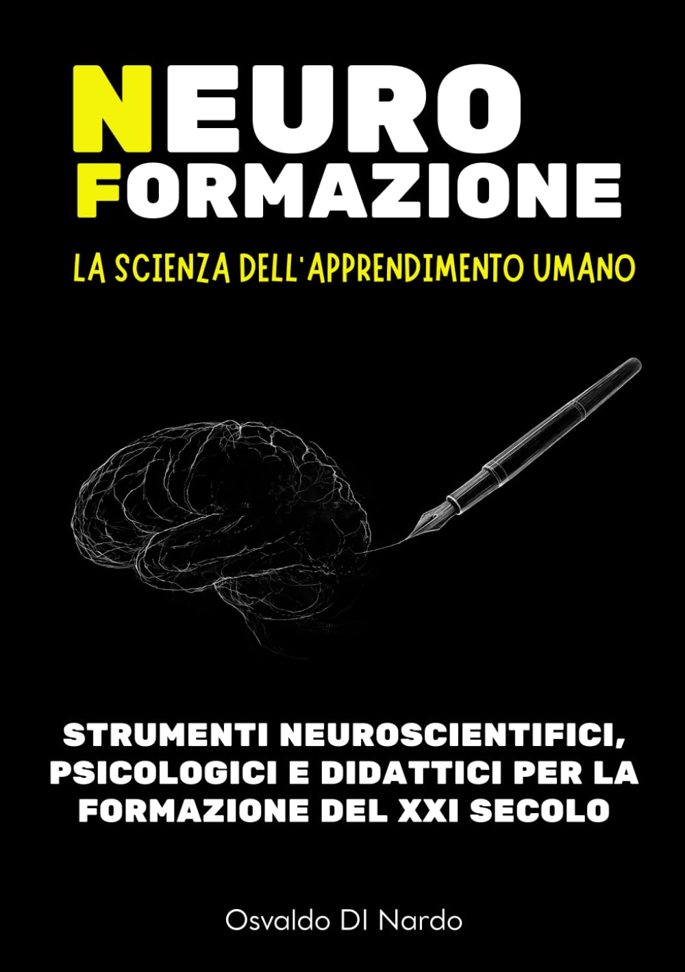 NEUROFORMAZIONE: LA SCIENZA DELL'APPRENDIMENTO UMANO: Strumenti neuroscientifici, psicologici e didattici per la formazione del XXI secolo