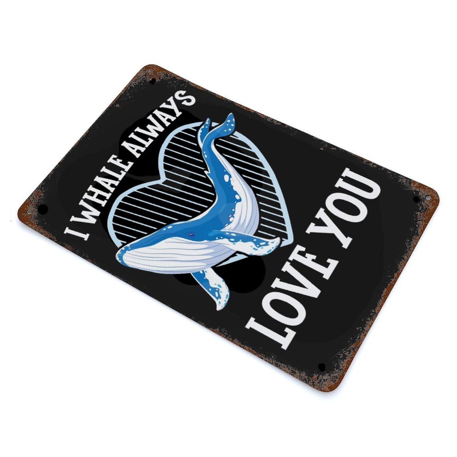 Rust Effect I Whale Always Love You Weathered Tin Sign 11.8"x7.9", Novelty Wall Decor for Office, Studio And Wall Decor