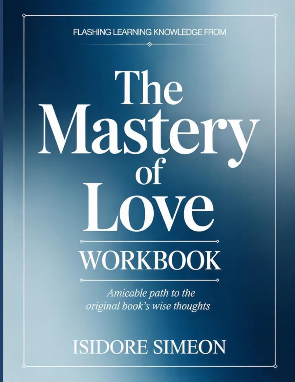 Flashing Learning Knowledge From The Mastery of Love: Amicable path to the original book's wise thoughts