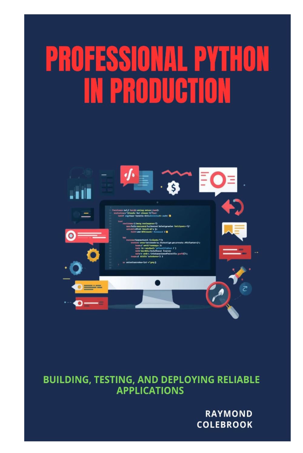 Professional Python in Production: Building, Testing, and Deploying Reliable Applications
