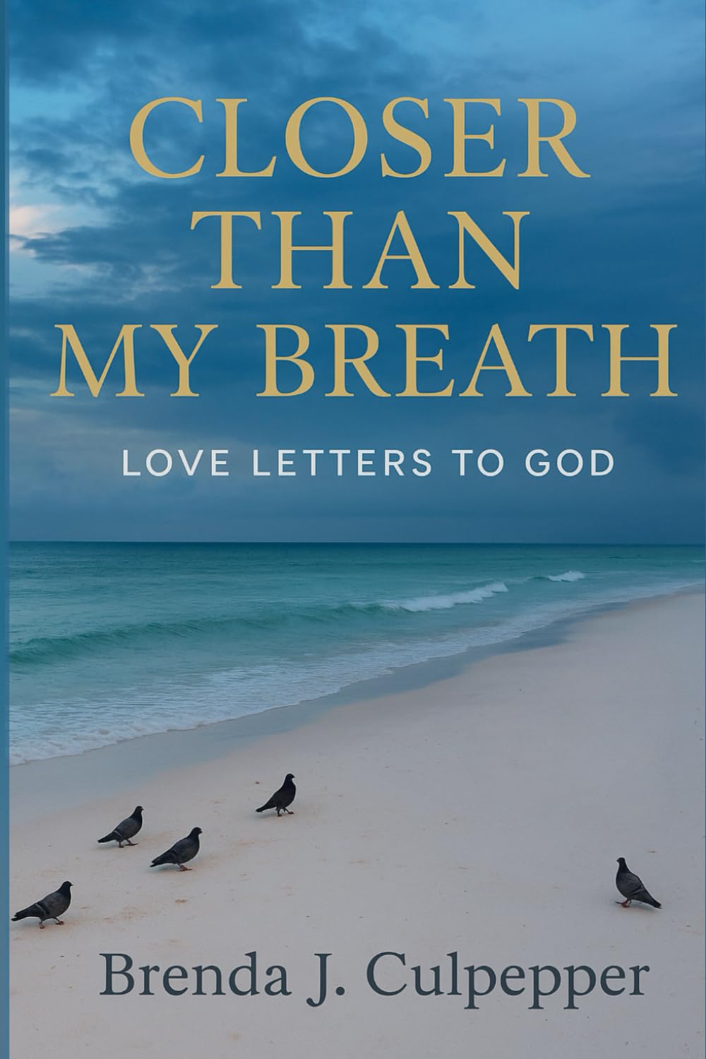 Closer Than My Breath: Love Letters to God