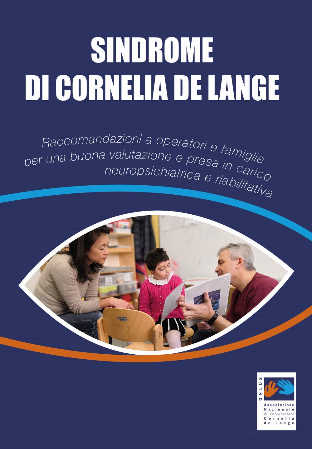 Sindrome Di Cornelia De Lange. Raccomandazioni A Operatori E Famiglie Per Una Buona Valutazione E Presa In Carico Neuropsichiatrica E Riabilitativa - 4