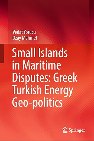 Small Islands in Maritime Disputes: Greek Turkish Energy Geo-politics-Wow! eBook