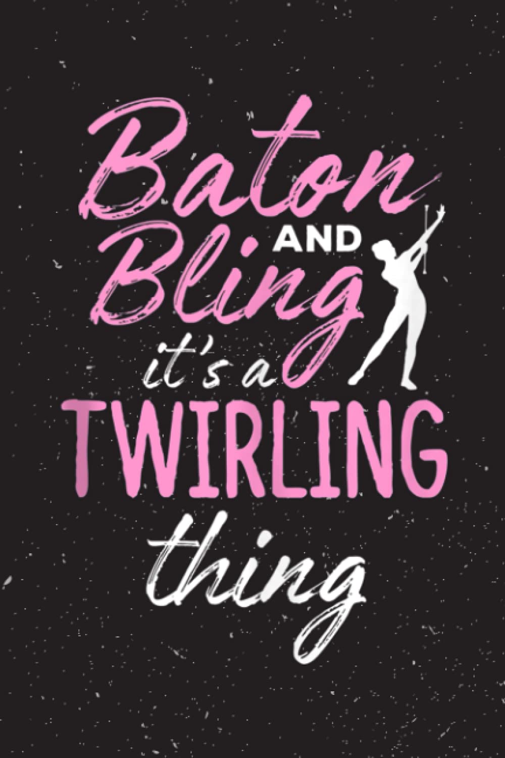 Recipe Journal: Baton And Bling It'S A Twirling Thing Twirler