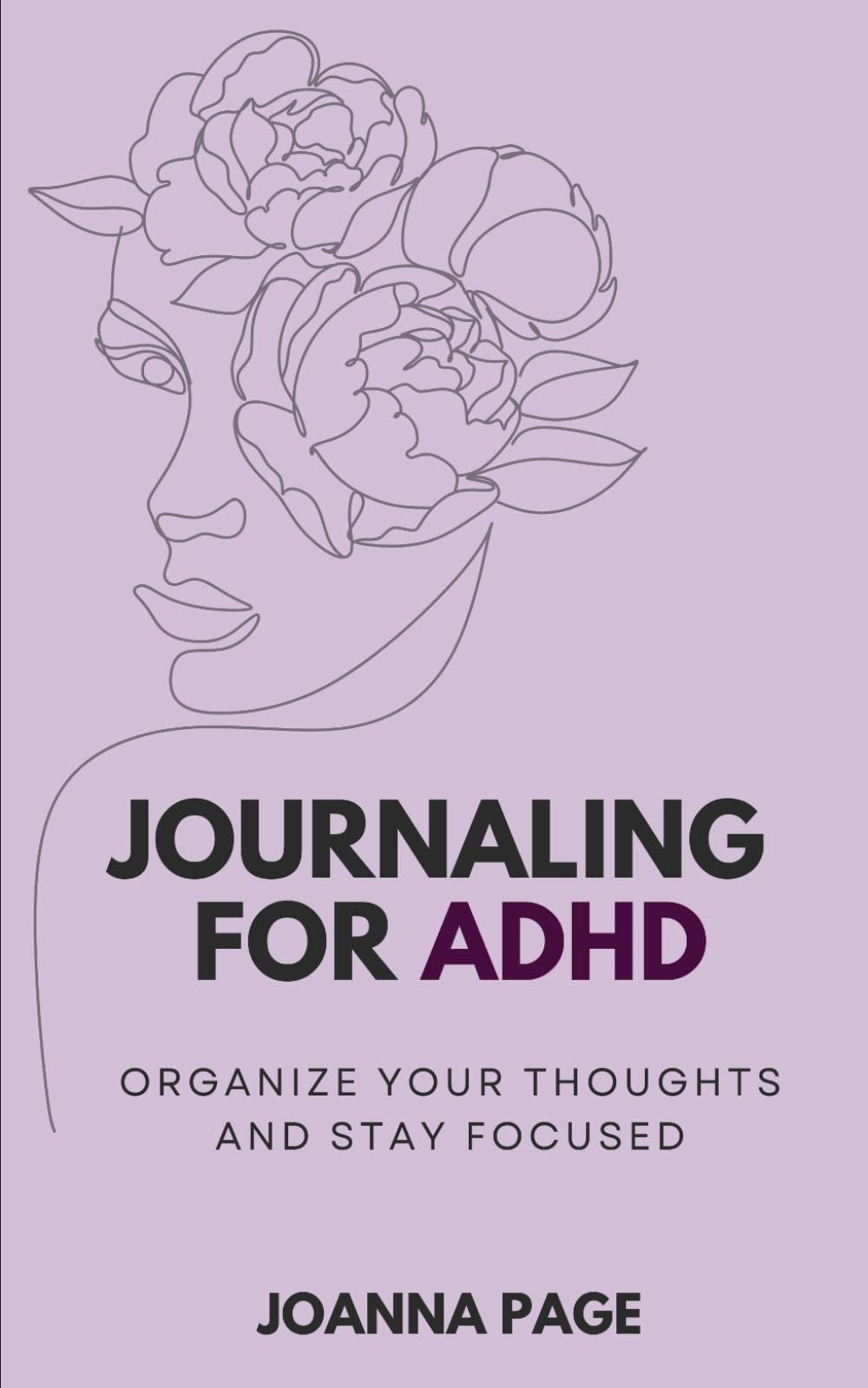 Journaling for ADHD: Organize Your Thoughts and Stay Focused (Joanna Page)