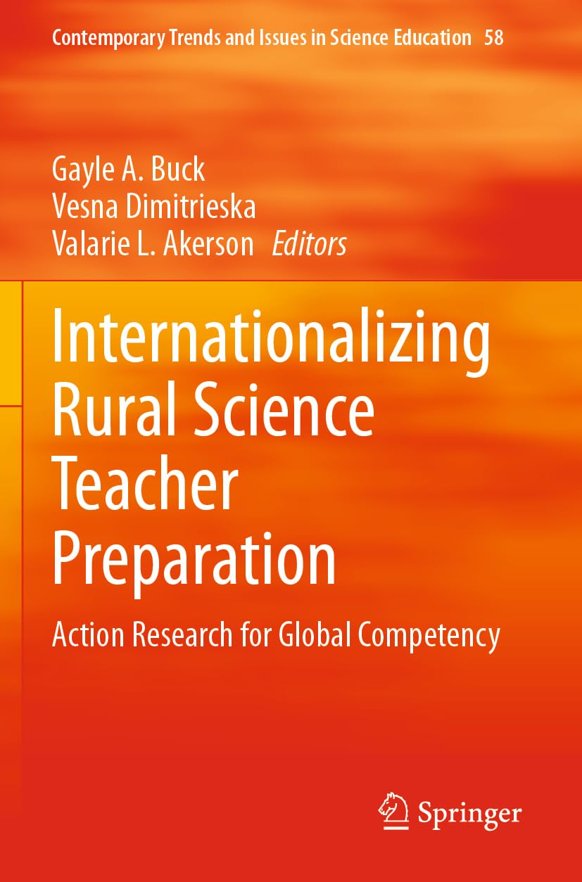 Internationalizing Rural Science Teacher Preparation: Action Research for Global Competency: 58 (Contemporary Trends and Issues in Science Education, 58)