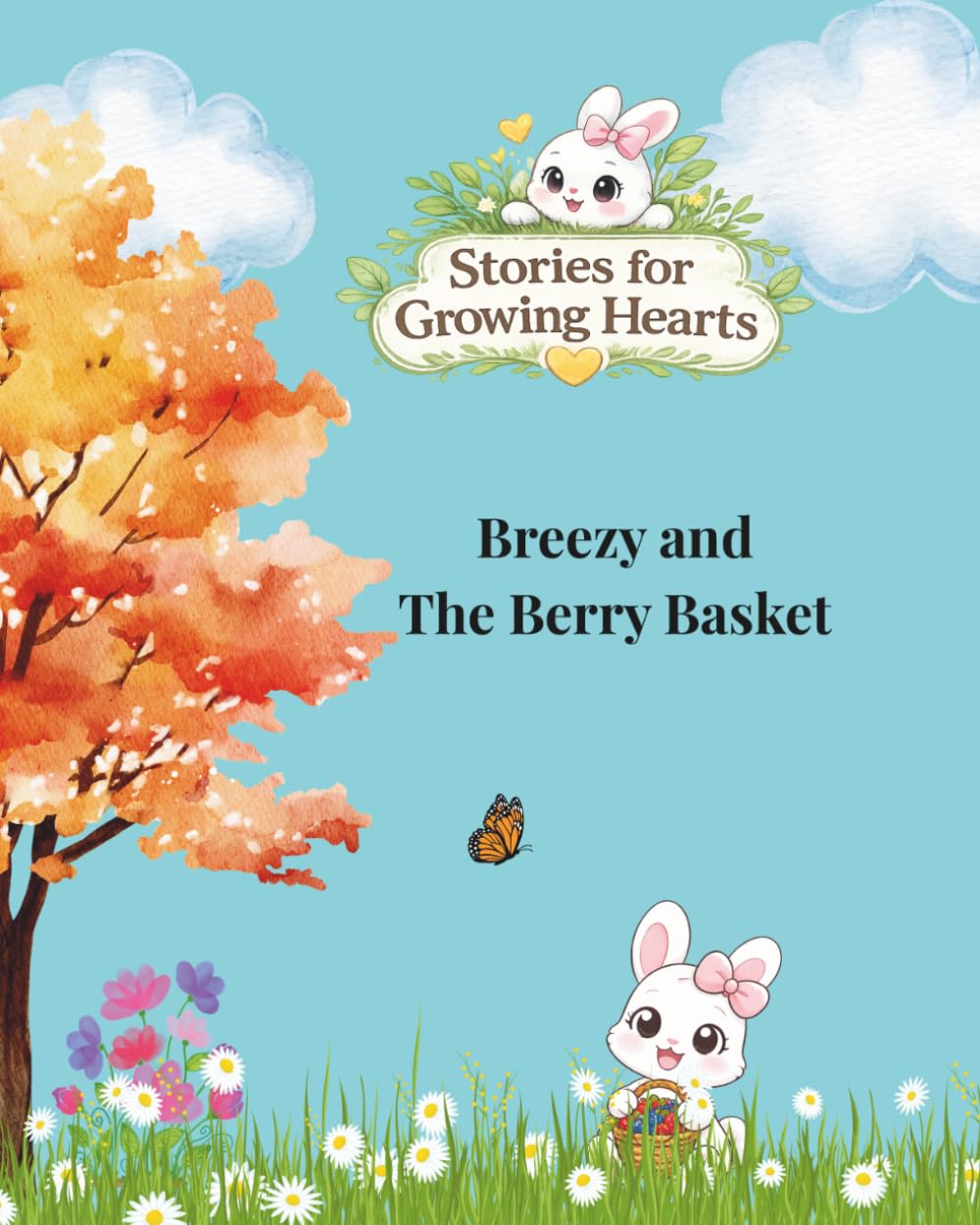 Breezy and The Berry Basket: A Heartwarming Tale of Friendship, Adventure, and Berry Sweet Surprises