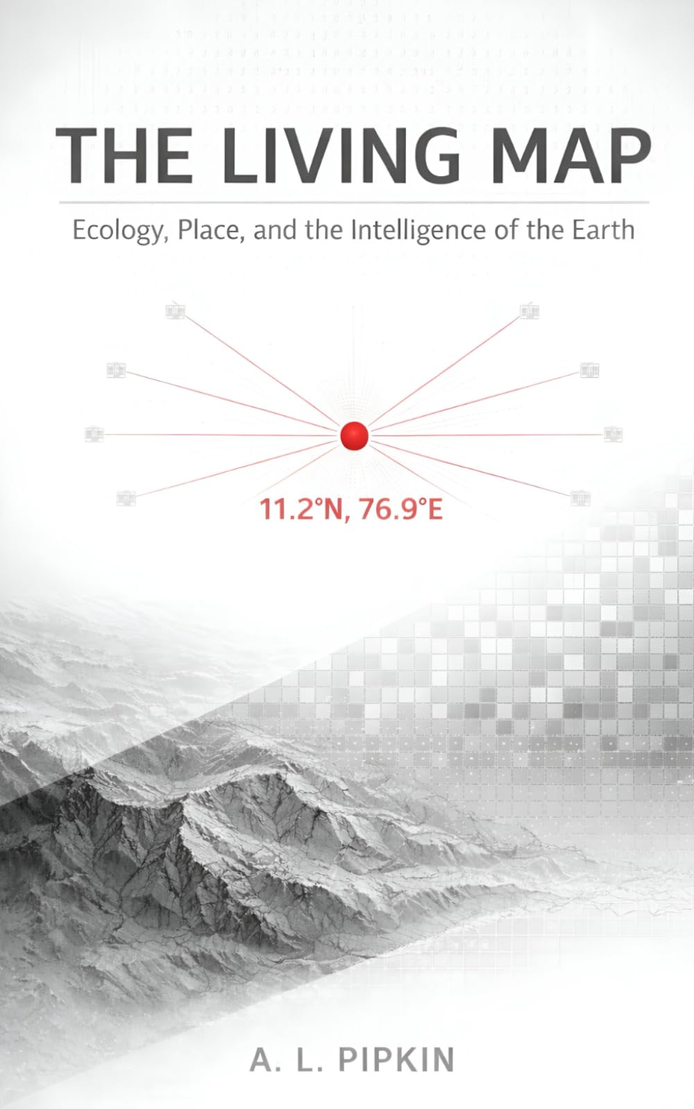 The Living Map: Ecology, Place, and the Intelligence of the Earth