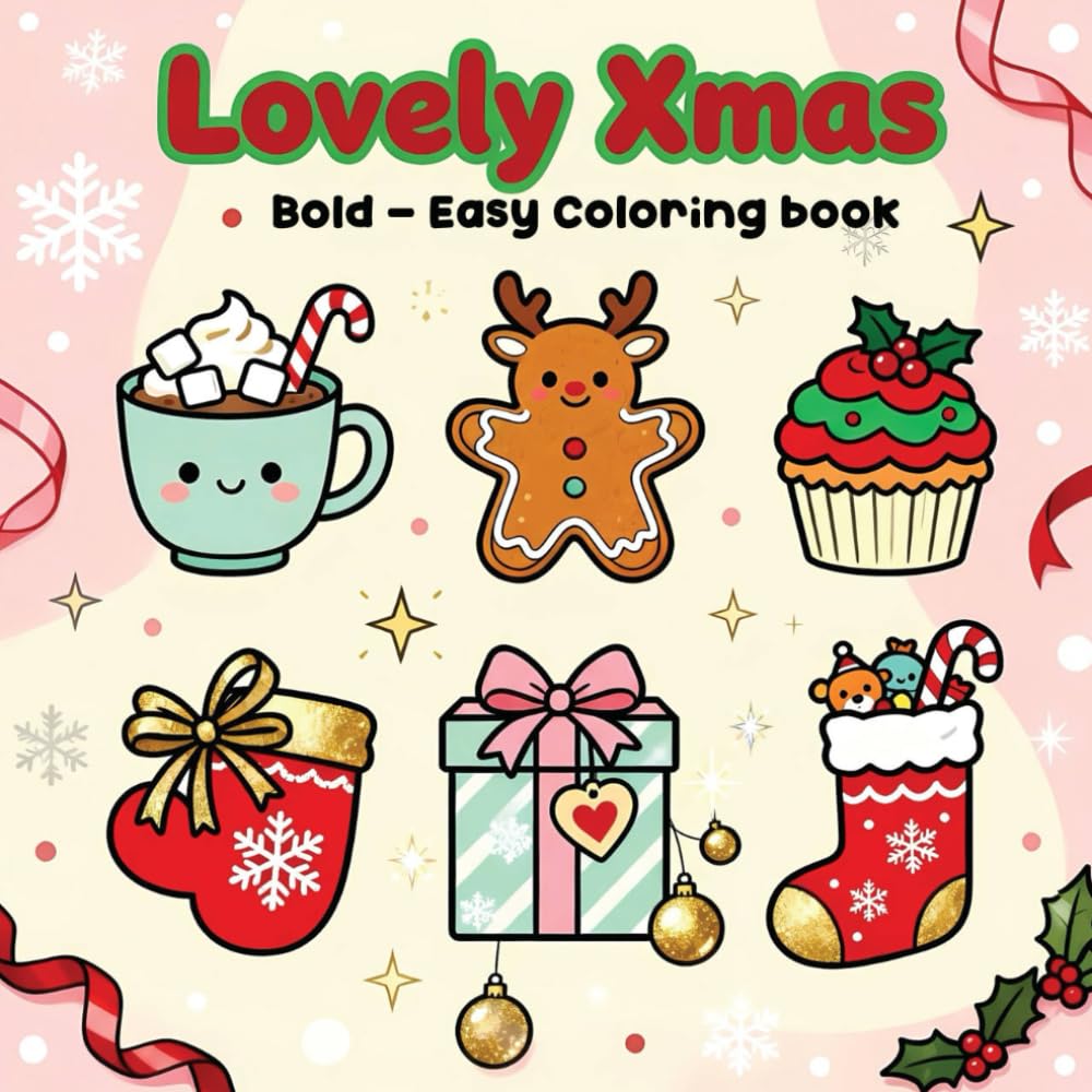 Lovely Xmas: Bold - Easy Coloring Book of Holiday Scenes, Cheerful Moments, Cute Characters, Gifts, Santa, Snowflakes and More, for Kids Teens Adults