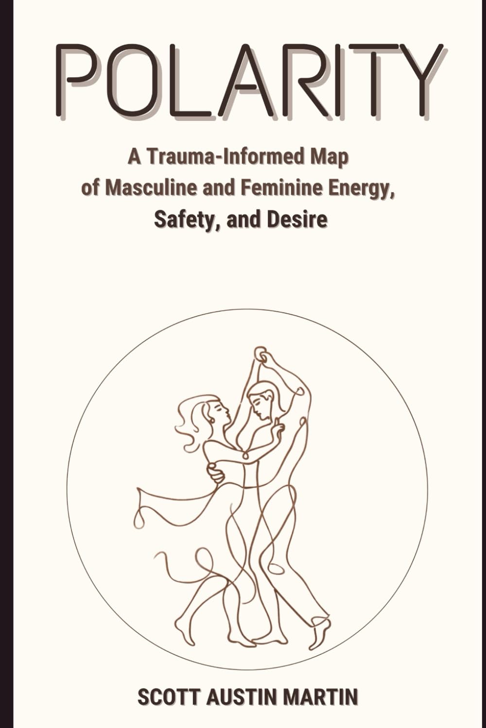 POLARITY: A Trauma-Informed Map of Masculine and Feminine Energy, Safety, and Desire      Paperback – December 29, 2025
