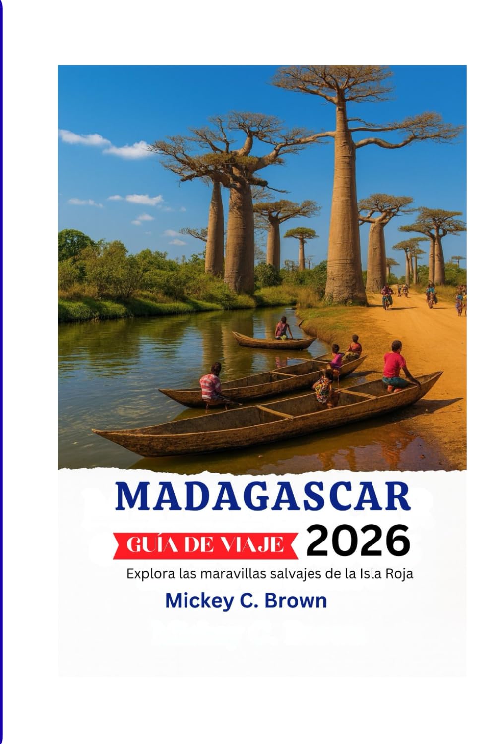 MADAGASCAR GUÍA DE VIAJE 2026: Explora las maravillas salvajes de la Isla Roja