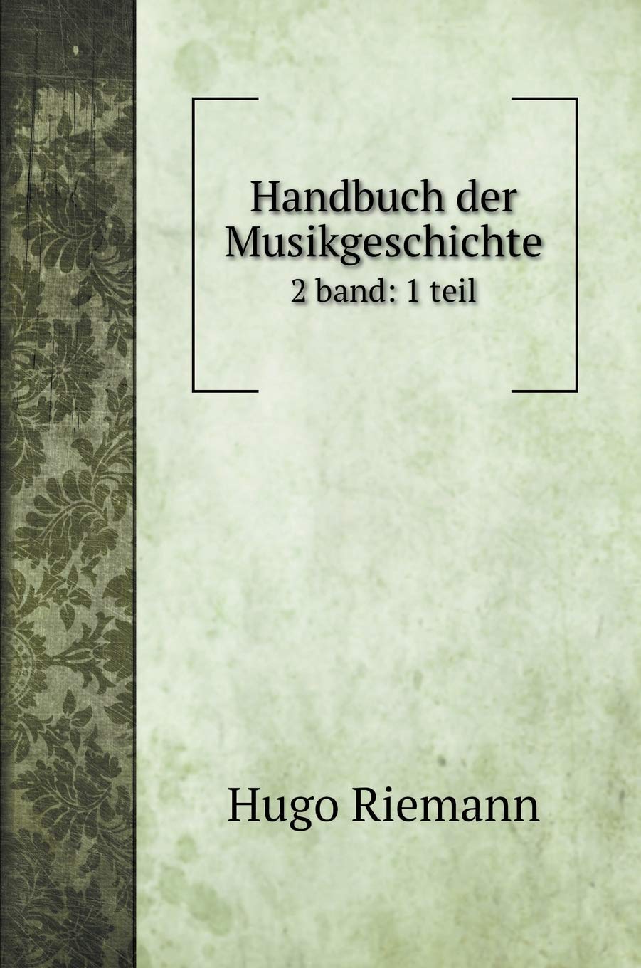 Handbuch der Musikgeschichte: 2 band: 1 teil