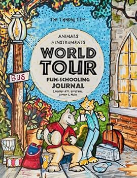 World Tour Fun-Schooling Journal - Multi Subject Curriculum - Animals & Instruments: Homeschooling Geography, Social Studies, History, Biology, Art, ... and More - Ages 10 to 17 - The Thinking Tree