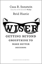 Wiser: Getting Beyond Groupthink to Make Groups Smarter