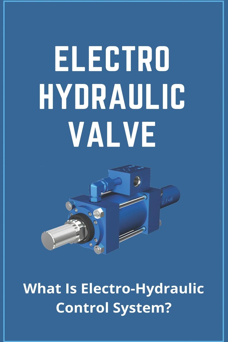 Buy Electro Hydraulic Valve What Is ElectroHydraulic Control System