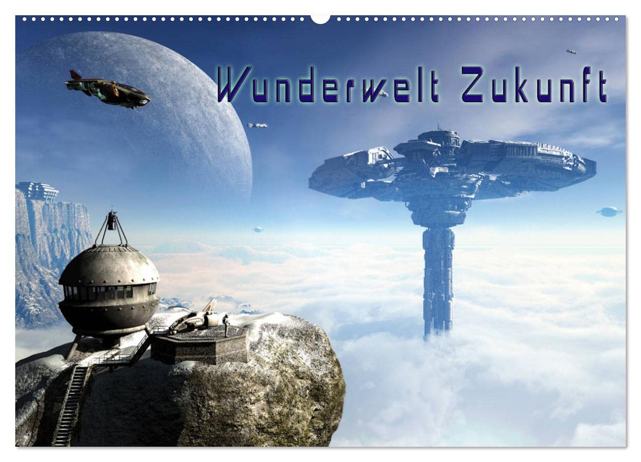 Wunderwelt Zukunft (Wandkalender 2026 DIN A2 quer), CALVENDO Monatskalender: Eine Bildgewaltige Reise in die Zukunft und zu fremden Welten. Ein ... Fan von Science Fiction. (CALVENDO Kunst)