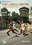 UISP a Milano 1948-90. Dall'Unione italiana sport popolare all'Unione italiana sport per tutti