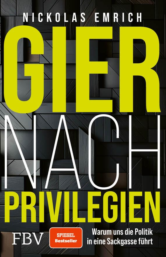 Gier nach Privilegien: Warum uns die Politik in eine Sackgasse führt | Über Korruption, Subventionen, Bürgergeld etc. SPIEGEL-Bestseller für Gerechtigkeit, eine freiere Gesellschaft