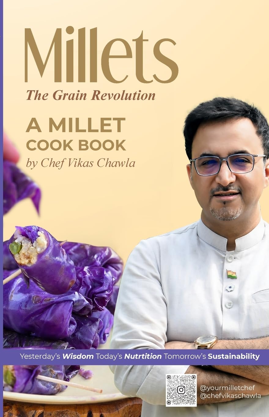Millets: The Grain Revolution Yesterday’s Wisdom, Today’s Nutrition, Tomorrow’s Sustainability