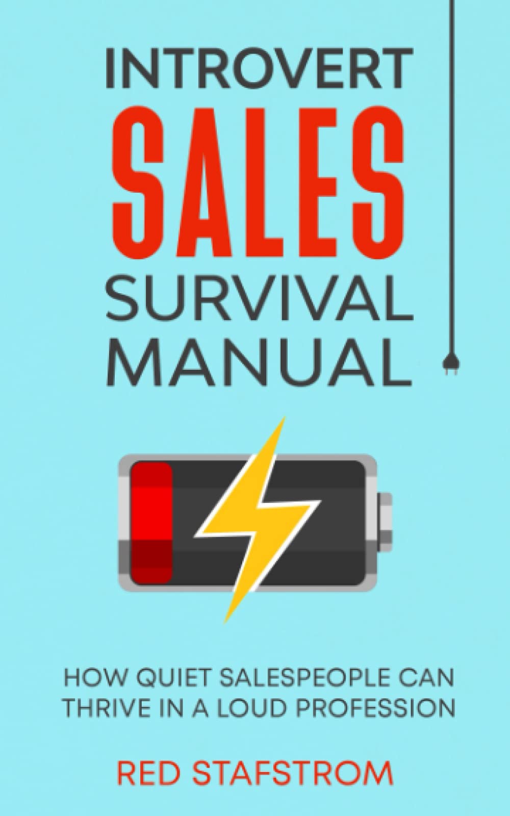 Introvert Sales Survival Manual: How Quiet Salespeople Can Thrive in a Loud Profession
