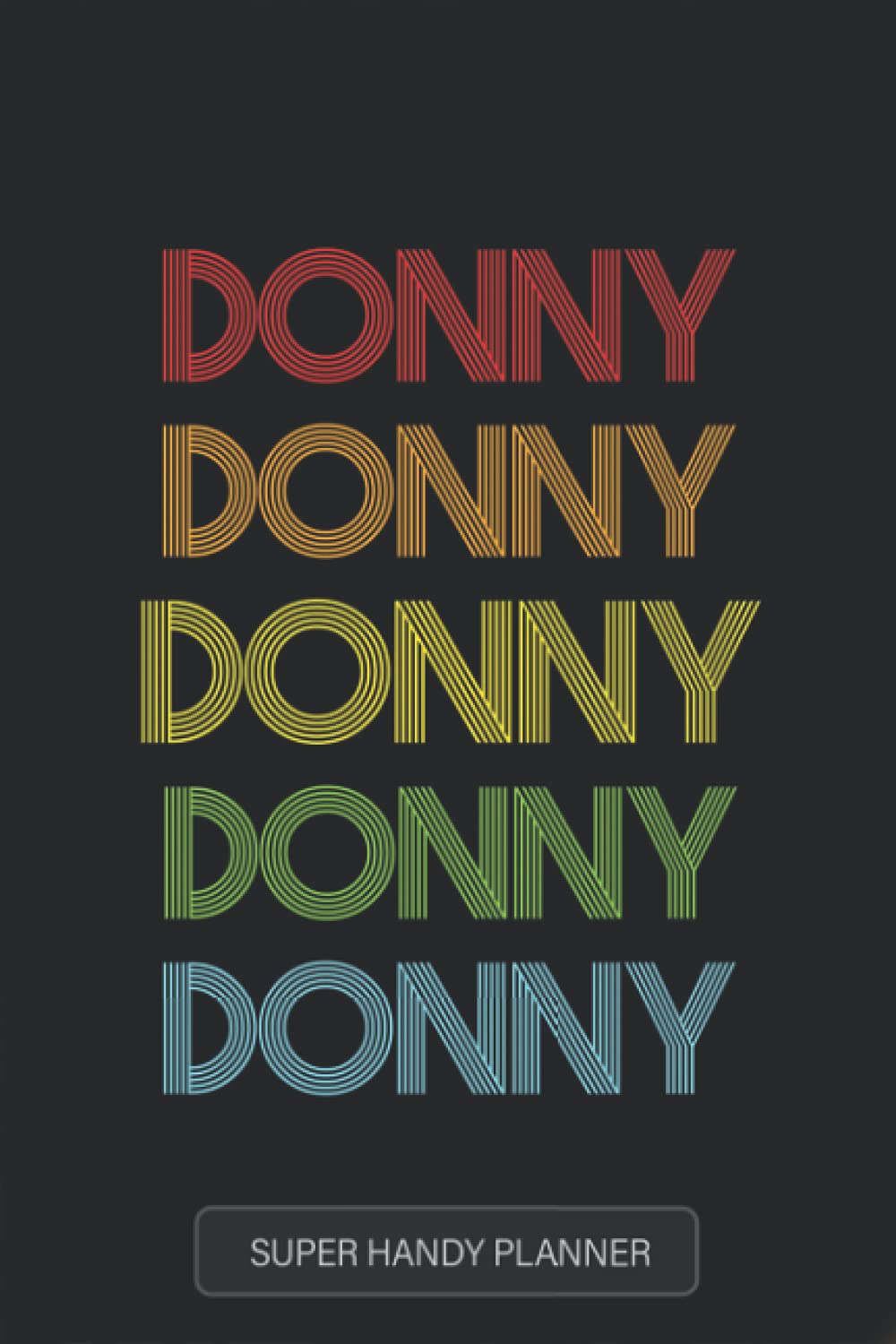 Donny: Donny Name Custom Gift Planner Calendar Notebook Journal