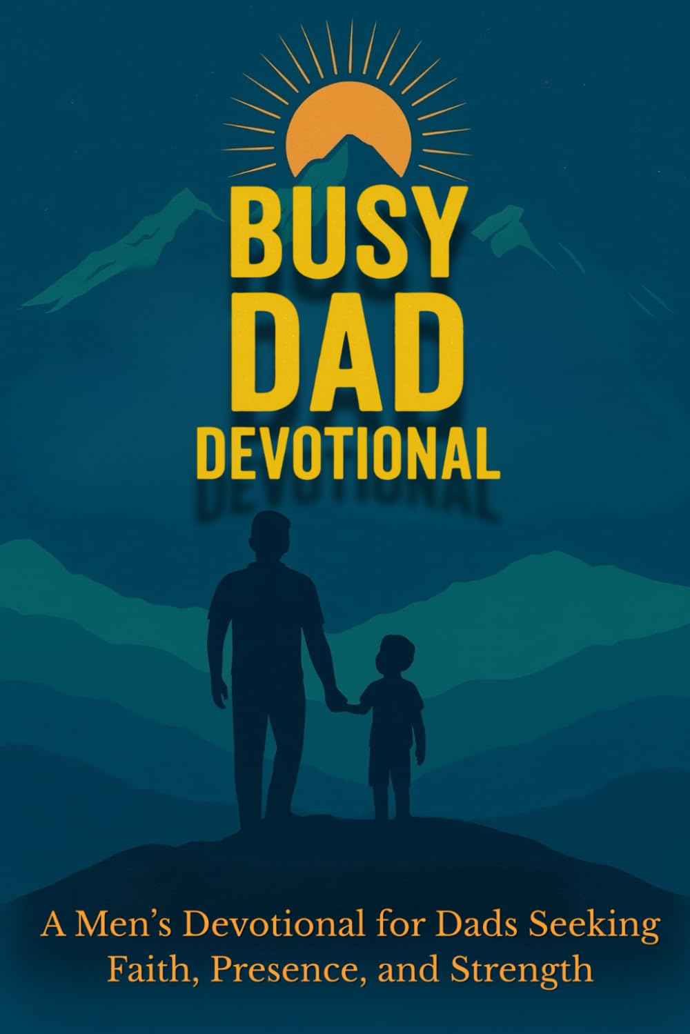 Busy Dad Devotional: Midnight Dad Devotional – A Men’s Devotional for Dads Seeking Faith, Presence, and Strength