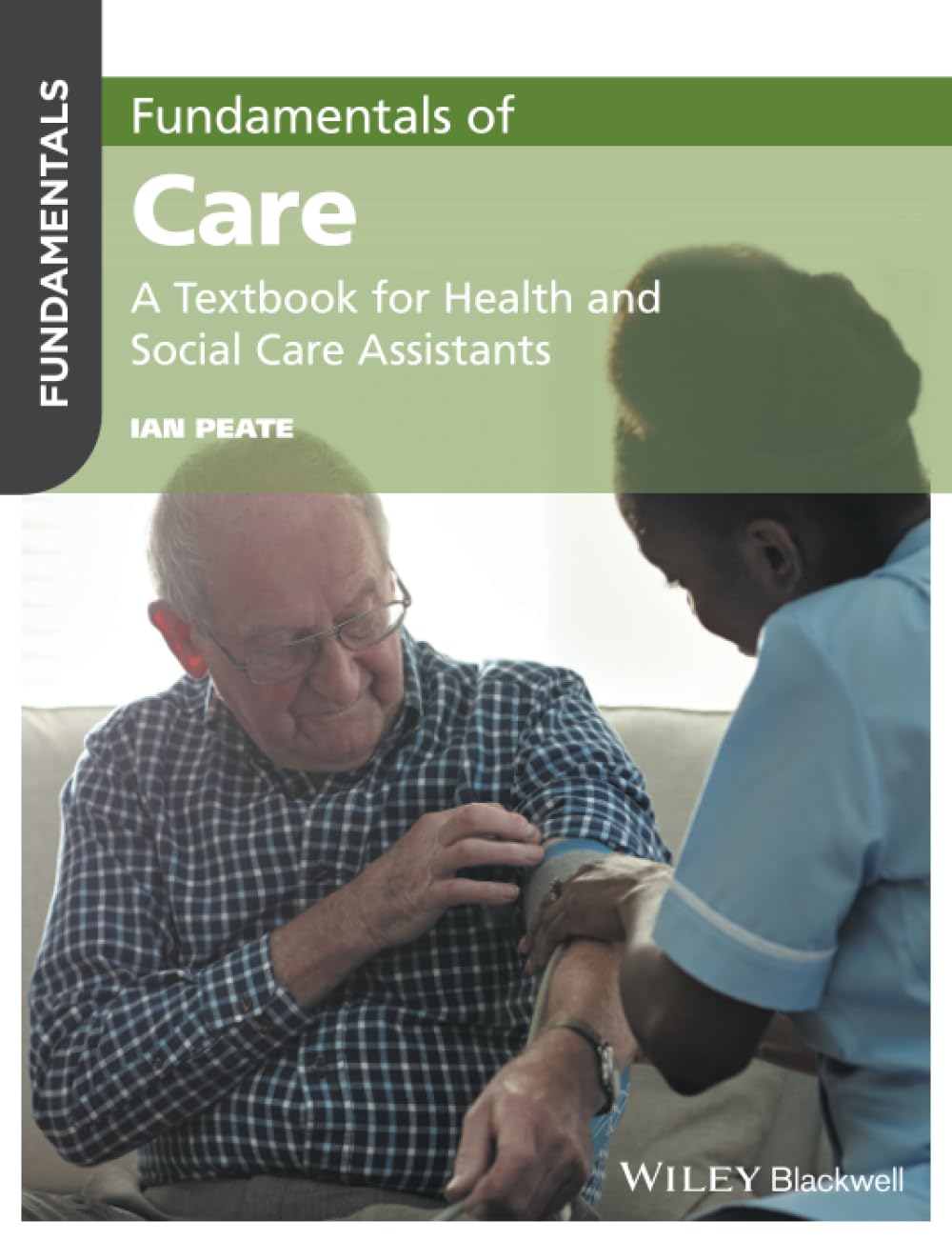 FUNDAMENTALS OF CARE A TEXTBOOK FOR HEALTH AND SOCIAL CARE ASSISTANTS (PB 2017)