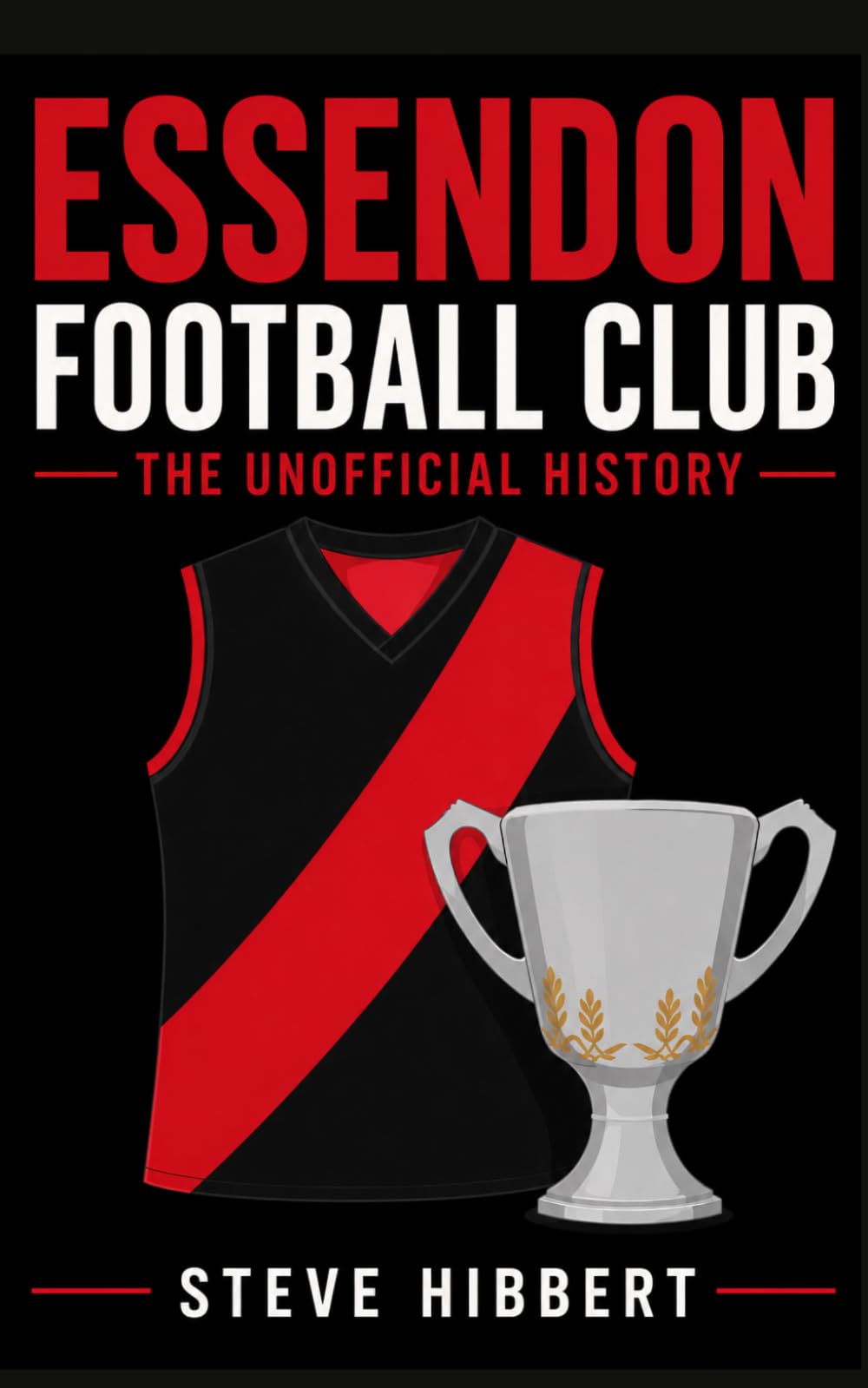 Essendon Football Club: The Unofficial History